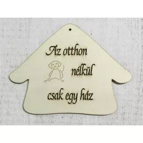 Házikó " Az otthon kutya nélkül csak egy ház"