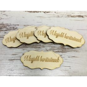   Natúr fa -"A legjobb barátnőmnek" fodros tábla 5db/csomag