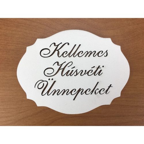 Natúr fa - "Kellemes Húsvéti Ünnepeket" kiesős tábla fehér 7,5x10cm