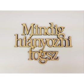   Natúr fa - "Mindig hiányozni fogsz" Felirat koszorúra