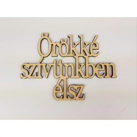   Natúr fa - "Örökké szívünkben élsz" Felirat koszorúra