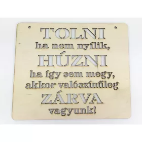   Natúr fa - "TOLNI ha nem nyílik HÚZNI ha..." tábla