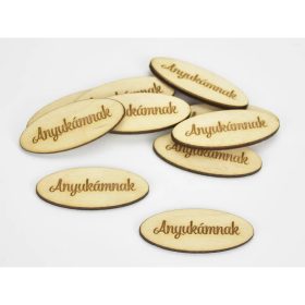   Natúr fa - "Anyukámnak" ovál tábla 2x4,9cm 10db/csomag