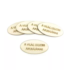   Natúr fa - "A világ legjobb apukájának" feliratos ovál tábla 5db/csom