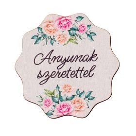   4db. "Anyunak szeretettel" feliratos dekor tábla 6cm